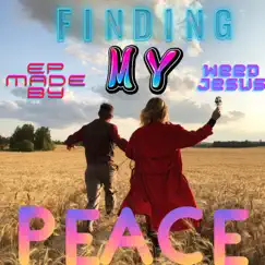Finding my Peace - EP by Weed Jesus album reviews, ratings, credits