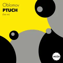 Ptuch (Dub Mix) - Single by Oblomov album reviews, ratings, credits
