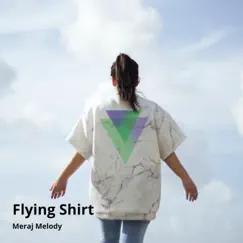 Flying Shirt - Single by Meraj Melody album reviews, ratings, credits