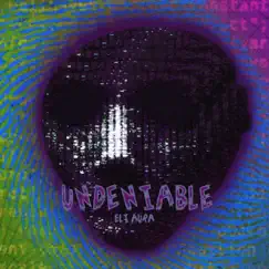 Undeniable - Single by Eli Aura album reviews, ratings, credits