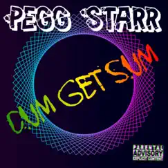 Cum Get Sum - Single by Pegg Starr album reviews, ratings, credits