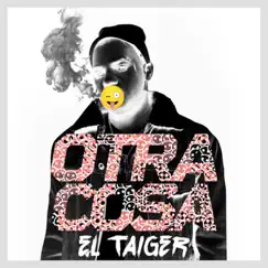 Otra Cosa - Single by El Taiger album reviews, ratings, credits