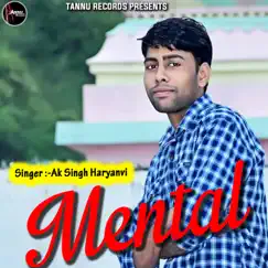 Mental - Single by AK Singh Haryanvi album reviews, ratings, credits