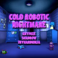 Cold Robotic Nightmare (feat. Shadrow & TryHardNinja) Song Lyrics