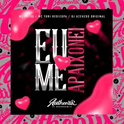 Eu Me Apaixonei (feat. MC Delux & Yuri Redicopa) - Single by DJ AZEVEDO ORIGINAL album reviews, ratings, credits
