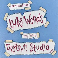 Luke Woods: Live from Dogtown Studio (Live Performance) - Single by Luke Woods album reviews, ratings, credits