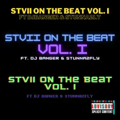 Stvii on the beat, Vol. 1 (feat. DJ Banger and Stunna2fly) by Stvii B, DJBanger & Stunna2fly album reviews, ratings, credits