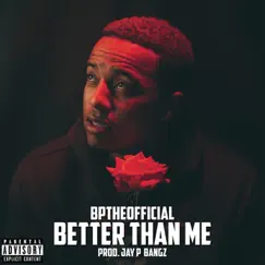 Better Than Me - Single by Bptheofficial album reviews, ratings, credits