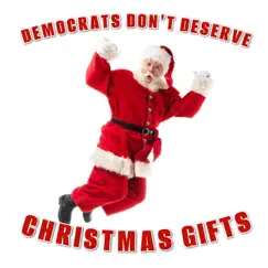 Democrats Don't Deserve Christmas Gifts - Single by Buddy Brown album reviews, ratings, credits