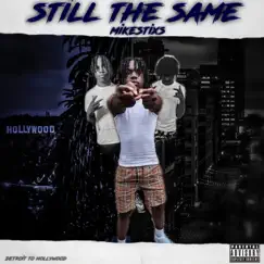 Still the Same - Single by Mikestixs album reviews, ratings, credits