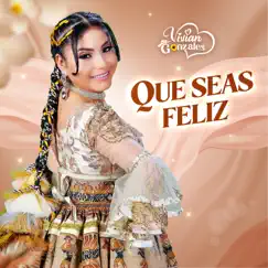Que Seas Feliz - Single by Vivian Gonzales album reviews, ratings, credits