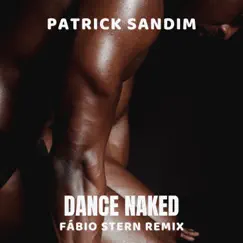 Dance Naked (Fábio Stern Remix) - Single by Patrick Sandim album reviews, ratings, credits