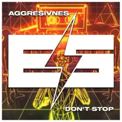 Don't Stop - Single by Aggresivnes album reviews, ratings, credits