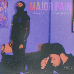 Major Pain (feat. Tae Banks) - Single by Loskino album reviews, ratings, credits