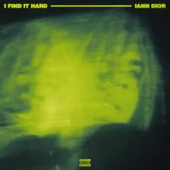 I Find It Hard - Single by Iann dior album reviews, ratings, credits