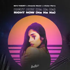 Right Now (Na Na Na) [feat. Victor Perry] - Single by 90'S THEORY & Groovie Movin album reviews, ratings, credits