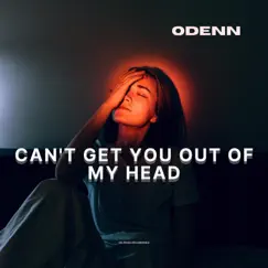 Can't Get You Out of My Head - Single by ODENN album reviews, ratings, credits