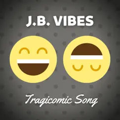 Tragicomic Song - Single by J.B.Vibes album reviews, ratings, credits