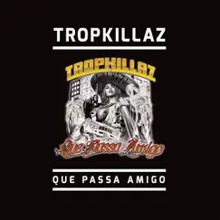 Que Passa Amigo - Single by Tropkillaz album reviews, ratings, credits
