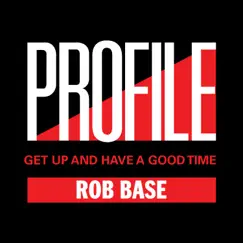 Get Up And Have A Good Time - Single by Rob Base album reviews, ratings, credits