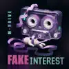 Fake Interest - Single album lyrics, reviews, download