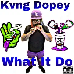 What It Do - Single by Kvng Dopey album reviews, ratings, credits