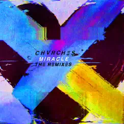 Miracle (The Remixes) - EP by CHVRCHES album reviews, ratings, credits