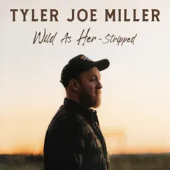 Wild As Her (Stripped) - Single by Tyler Joe Miller album reviews, ratings, credits