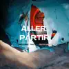 Aller, partir (feat. Supa Gaeta) - Single album lyrics, reviews, download