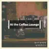 At the Coffee Lounge album lyrics, reviews, download
