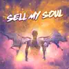 Sell My Soul - Single album lyrics, reviews, download