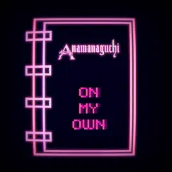 On My Own - Single by Anamanaguchi & Hana album reviews, ratings, credits