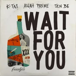 Wait for You Freestyle (feat. Allah Preme, Jen Be & Tems) - Single by K-Tas album reviews, ratings, credits