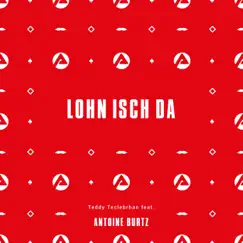 Lohn Isch Da (feat. Antoine Burtz) - Single by Teddy Teclebrhan album reviews, ratings, credits