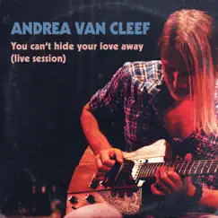 You can't hide your love away (Live Version) - Single by Andrea Van Cleef album reviews, ratings, credits