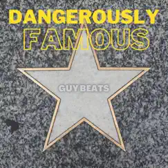 Dangerously Famous (feat. Kasio & Guy Beats) Song Lyrics
