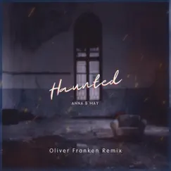 Haunted (Oliver Franken Remix) - Single by Anna B May album reviews, ratings, credits