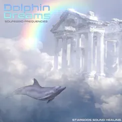 Dolphin Dreams Solfeggio Frequencies by Stargods Sound Healing album reviews, ratings, credits