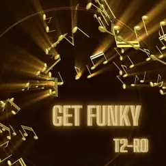 Get Funky - Single by T2-RO album reviews, ratings, credits