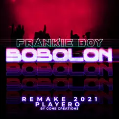 Bobolon (Gone Creations Remake 2021) - Single by Frankie Boy, Playero & Gone Creations album reviews, ratings, credits