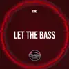 Let the Bass - Single album lyrics, reviews, download