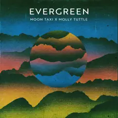 Evergreen - Single by Moon Taxi & Molly Tuttle album reviews, ratings, credits