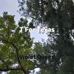 T For Texas - Single by Violet Queen album reviews, ratings, credits
