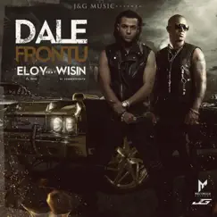 Dale Frontu (feat. Wisin) - Single by Eloy album reviews, ratings, credits