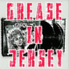 Grease in Jersey Song Lyrics