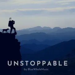 Unstoppable - Single by BlueWhaleMusic album reviews, ratings, credits