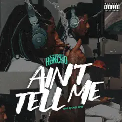 Ain’t Tell Me - Single by Yung Honcho album reviews, ratings, credits