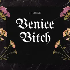 Venice Bitch - Single by BijouXO album reviews, ratings, credits