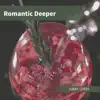 Romantic Deeper album lyrics, reviews, download