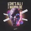 She's All I Wanna Be - Single album lyrics, reviews, download